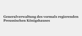 Generalverwaltung des vormals regierenden Preussischen Königshauses